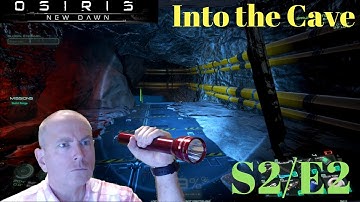 Osiris   New Dawn S2E2 - Into the Cave