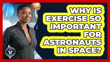 Why Is Exercise So Important For Astronauts In Space? - All About Astronauts