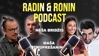 NEŠA BRIDŽIS i MAŠA KUPREŠANIN - Radin & Ronin Podcast