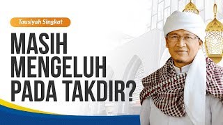 Masih Mengeluh Pada Takdir? | Tausyiah Singkat AAGYM 2019