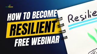 What is Resilience How Can We Become More Resilient - FREE Webinar