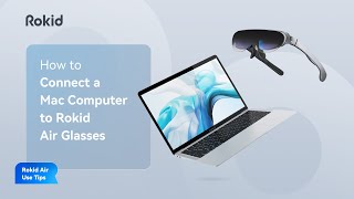 How to Connect a Mac Computer to Rokid Air Glasses