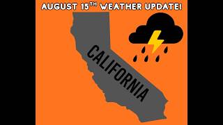 California Weather Aug 15th Update