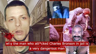 Why the man who att*cked Charles Bronson while in jail is a dangerous man #crime