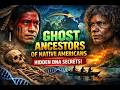 The Shocking Hidden Origins of Indigenous Americans Revealed | The Ghost Ancestor