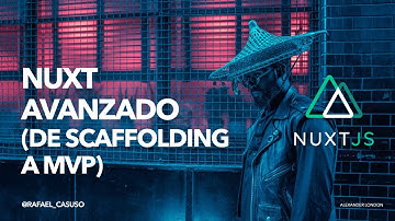 Nuxt Avanzado (de Scaffolding a MVP)