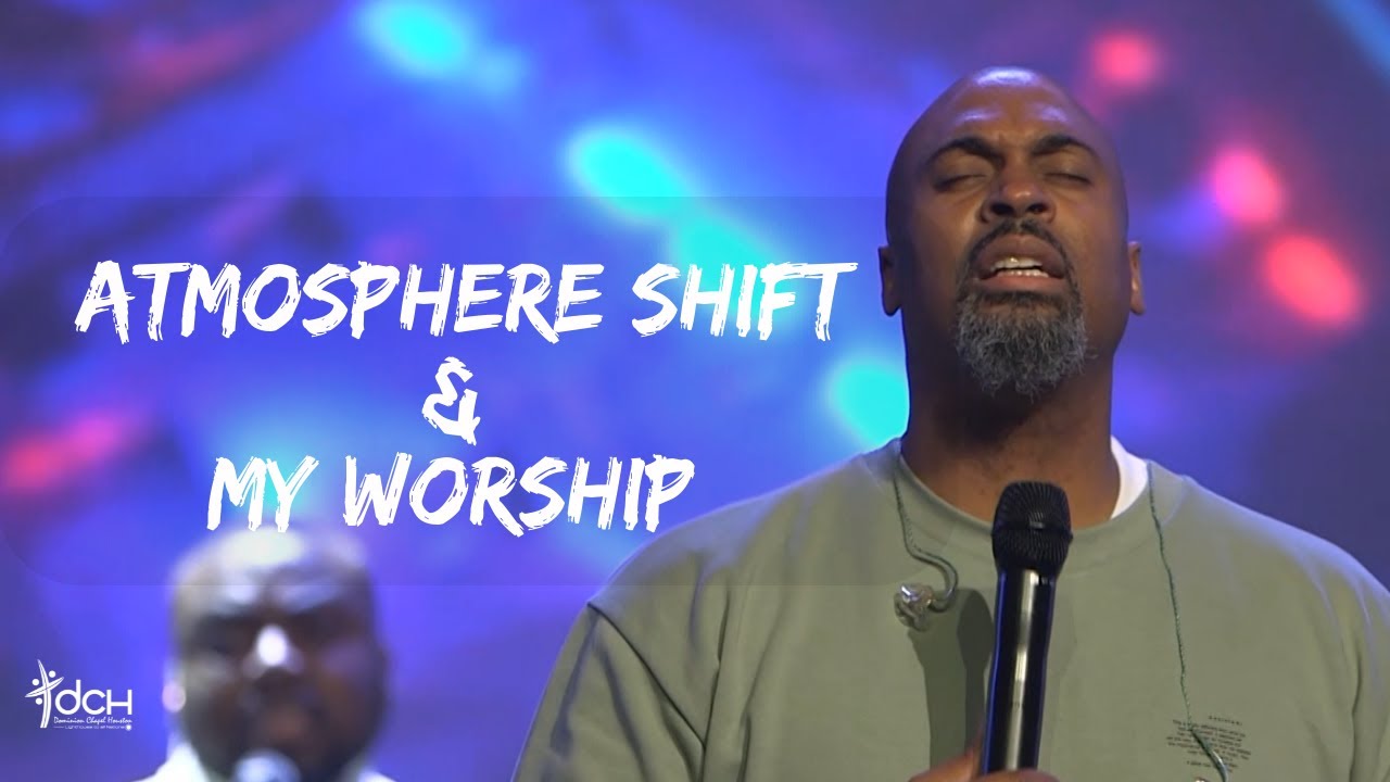 Atmosphere Shift  My Worship  Phil Thompson with Sound of Heaven Worship  DCH Worship