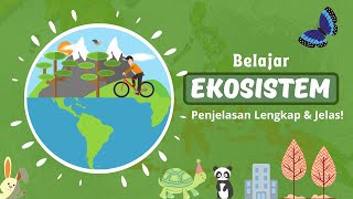 PENGERTIAN EKOSISTEM, KOMPONEN PEMBENTUK EKOSISTEM, PENGERTIAN BIOTIK DAN ABIOTIK TERLENGKAP!
