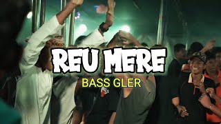 REU MERE || BASS GLER || Tomas Tadu (Remix)