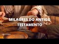 MILAGRES DO ANTIGO TESTAMENTO//miracles of the old testament