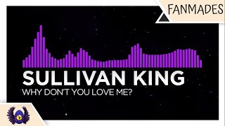 [Melodic Dubstep/Riddim] - Sullivan King - Why Don't You Love Me? [Monstercat Fanmade]