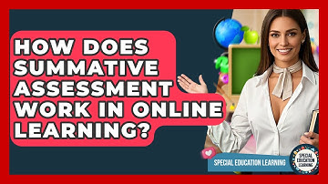 How Does Summative Assessment Work In Online Learning? - Special Education Learning