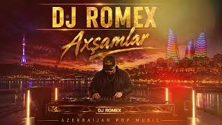 🎵 Dj Romex - Axşamlar (Remix 2026)