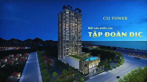 Video giới thiệu dự án CSJ Tower | Vũng Tàu | DIC CORP