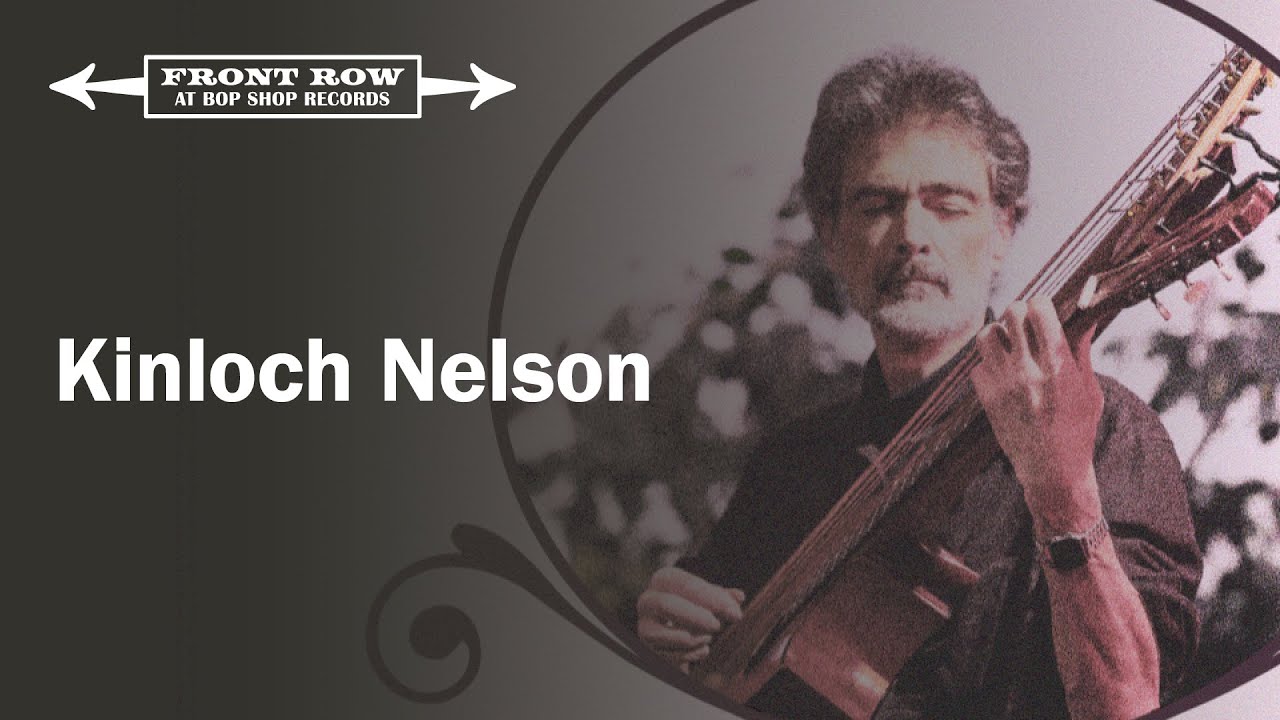 Kinloch Nelson Front Row at Bop Show Records YouTube
