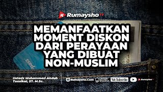 Bolehkah Memanfaatkan Momen Diskon dari Perayaan yang Dibuat Non-Muslim? - Rumaysho TV