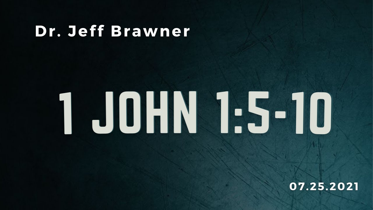 Dr. Jeff Brawner About Confessing 1 John 1510 07.25.2021 YouTube