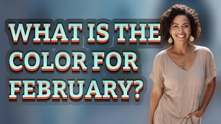 What is the color for February?