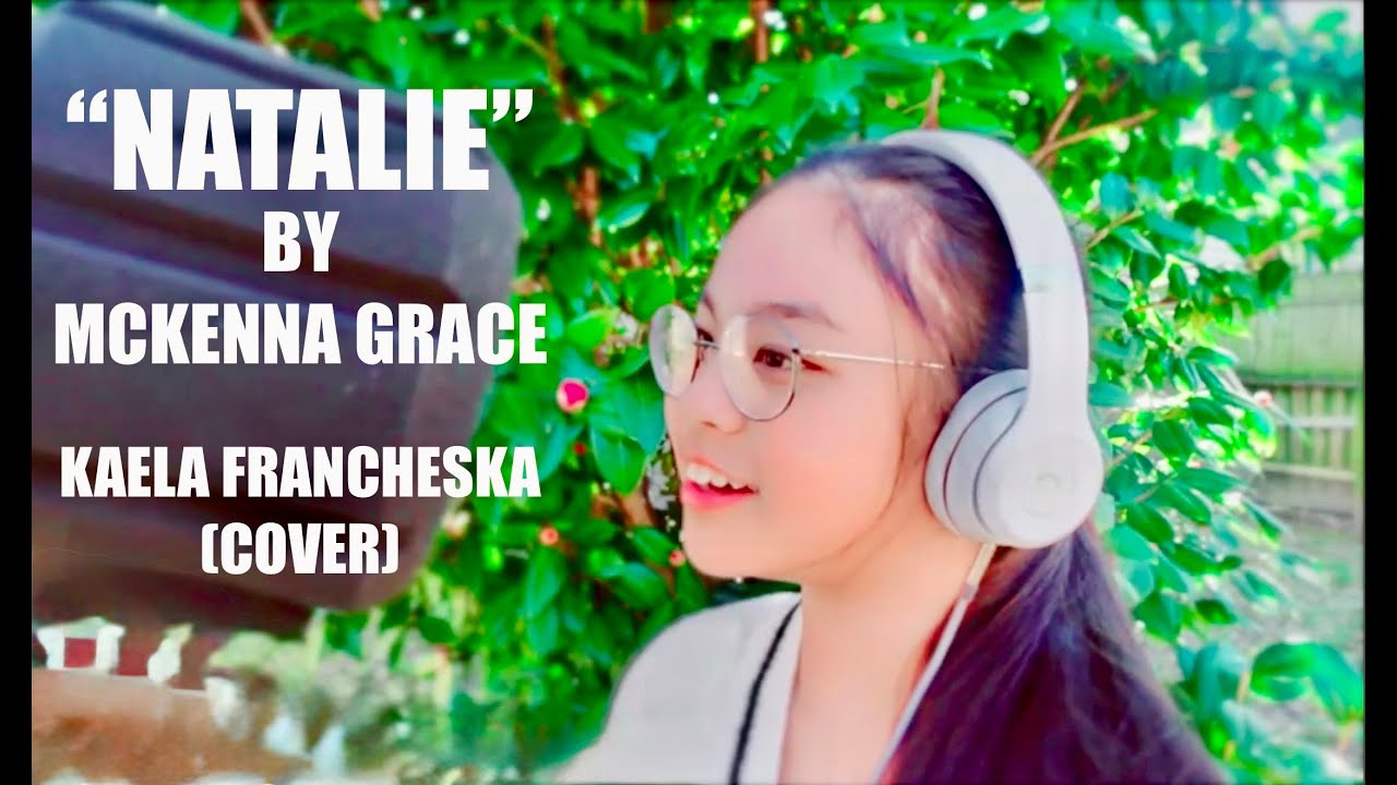 KAELA FRANCHESKA | NATALIE | MCKENNA GRACE | COVER