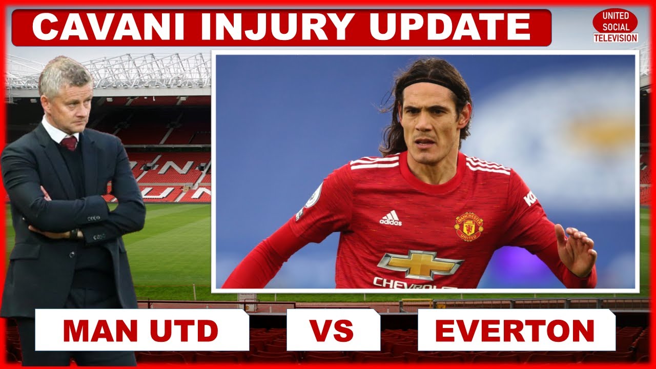 Solskjaer Provides Edinson Cavani Injury Update Ahead Of Man Utd Vs Everton !!!!