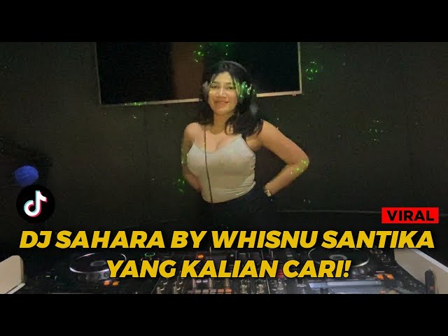 DJ SAHARA BY WHISNU SANTIKA X VOLT VIRAL TIK TOK TERBARU YANG KALIAN CARI! class=