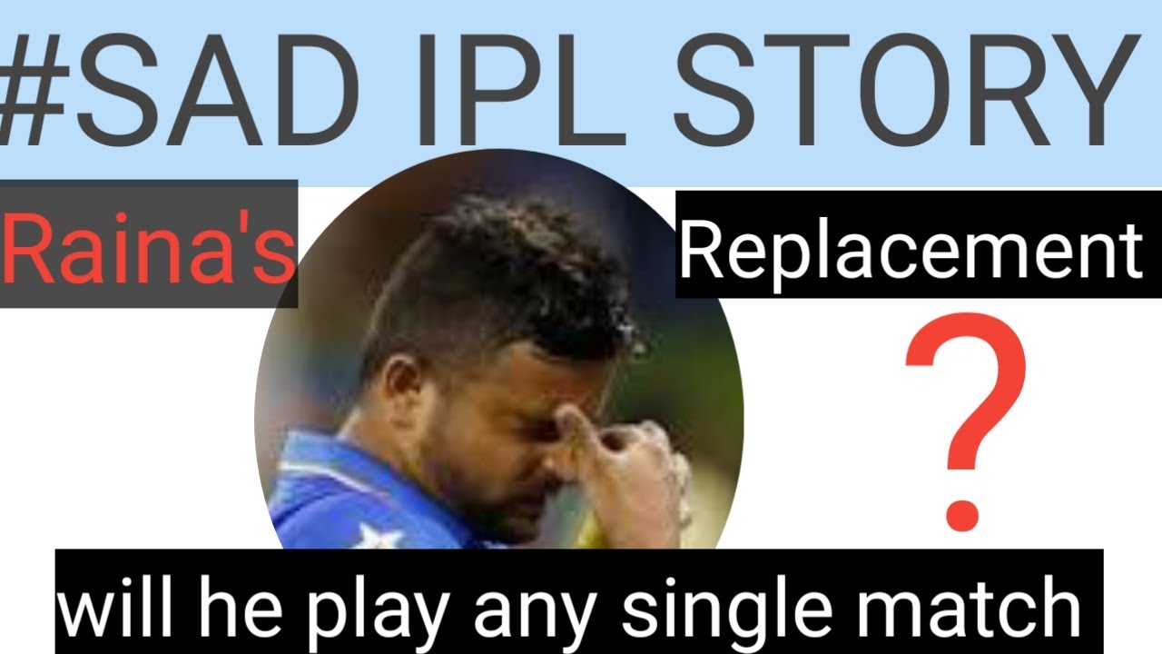 Sad Story of IPL 2020 .Suresh Raina's Replacement?