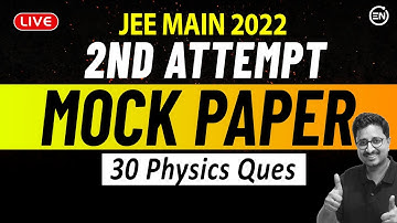 JEE Main 2022 - Most RELEVANT Paper before 2nd Attempt | 30 Ques in Physics | Eduniti | Mohit Sir