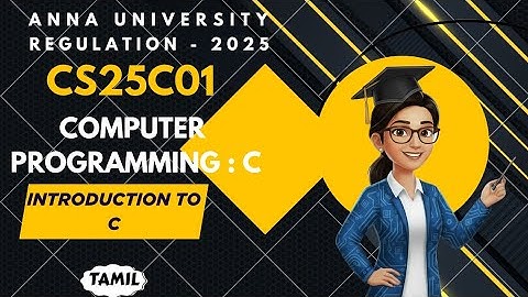 Introduction to C in Computer Programming : C tamil||CS25C01||Anna University regulation 2025.
