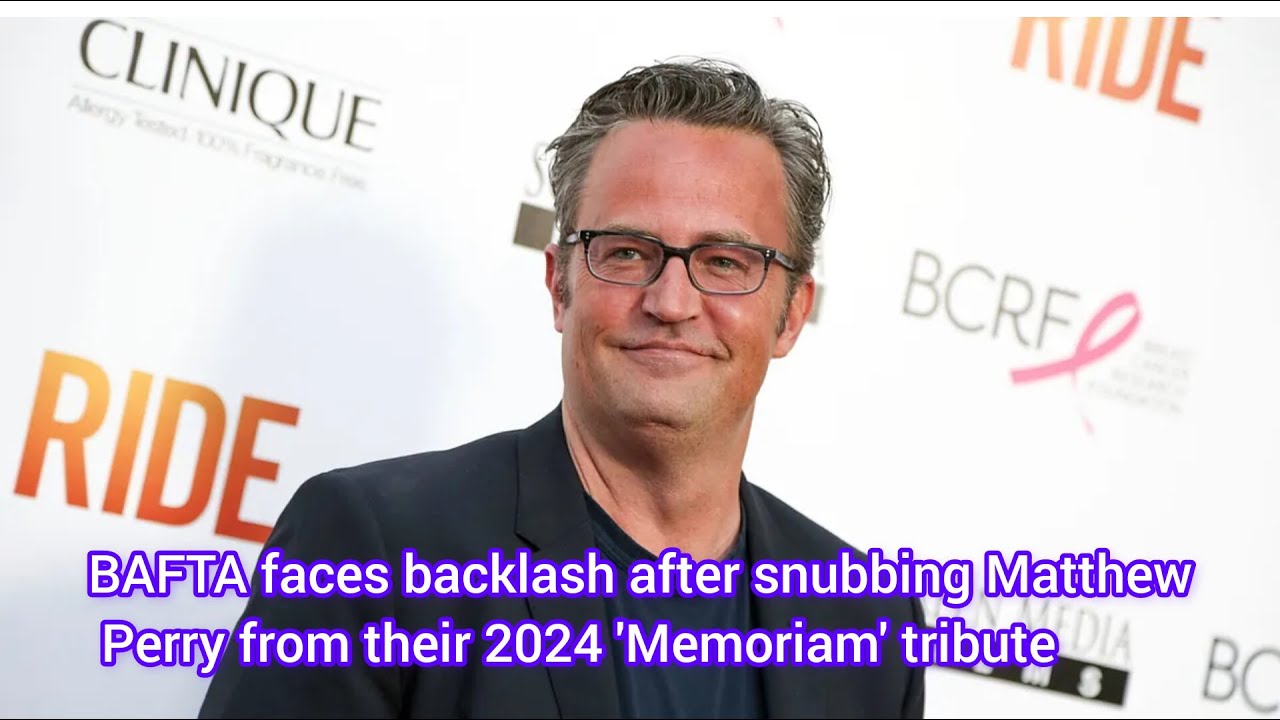 BAFTA faces backlash after snubbing Matthew Perry from their 2024 'Memoriam' tribute