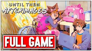 Until Then: Afterimages Gameplay Full Game | 60 FPS Ultra No Commentary