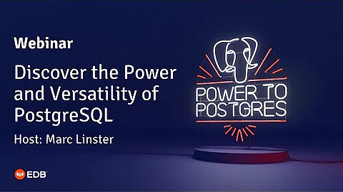 Webinar: Discover the power and versatility of PostgreSQL with Marc Linster