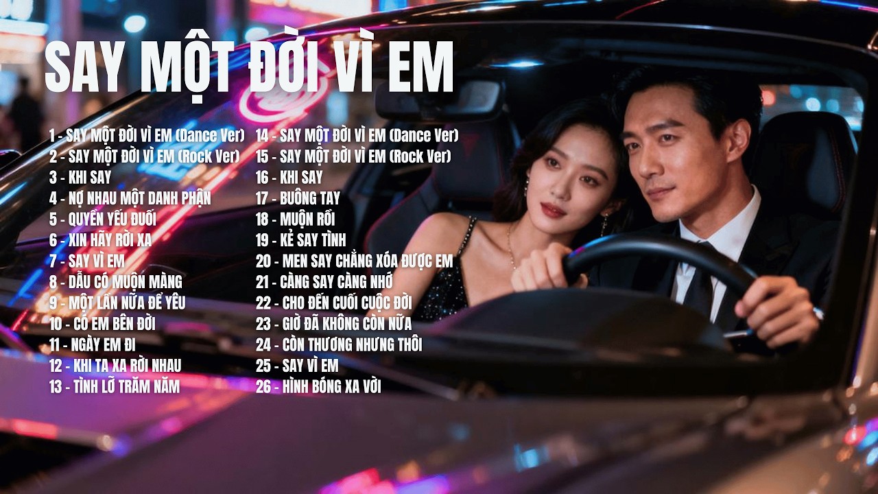 SAY MỘT ĐỜI VÌ EM – Album 24 Ca Khúc Say Tình, Ballad Buồn, Khi Trái Tim Không Còn Tỉnh Táo