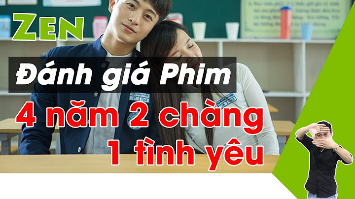 Đánh giá phim 4 năm 2 chàng 1 tình yêu năm 2024