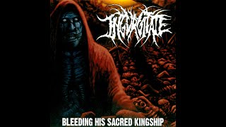 Ingurgitate - Bleeding His Sacred Kingship