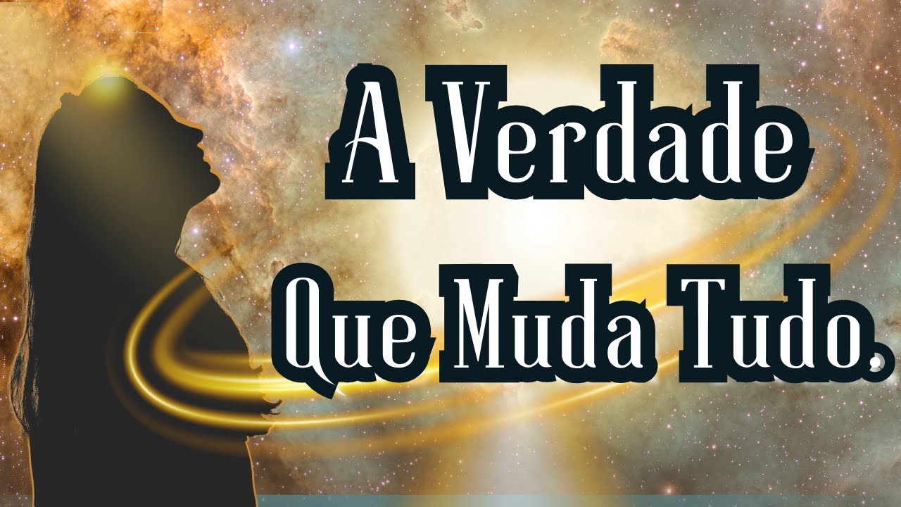 A verdade não muda o mundo. Ela muda VOCÊ — e isso muda tudo.