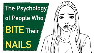 The Psychology of People Who BITE Their NAILS