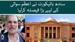 Sindh High Court made a big decision for Azam Swati | Aaj News