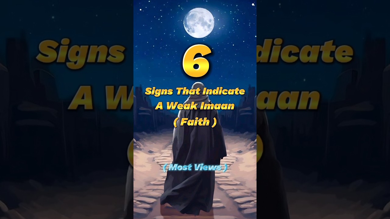 6 Signs That Indicate A Weak Imaan ( Faith ) 🥵 | 