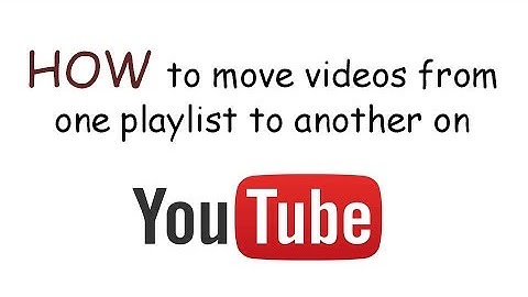 Youtube: How to move videos from one playlist to another playlist