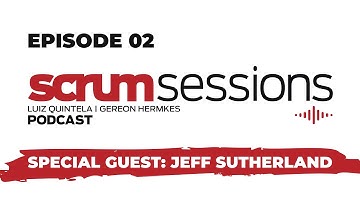 Episode 002: Special Guest - Jeff Sutherland
