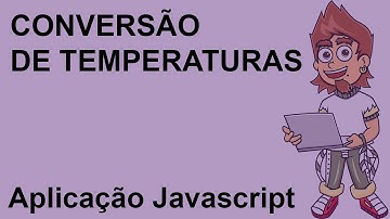 Conversão de Temperaturas com HTML, DOM e Javascript - Lógica de Programação