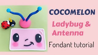 How To make COCOMELON, ladybug and the antenna ￼fondant cake toppers