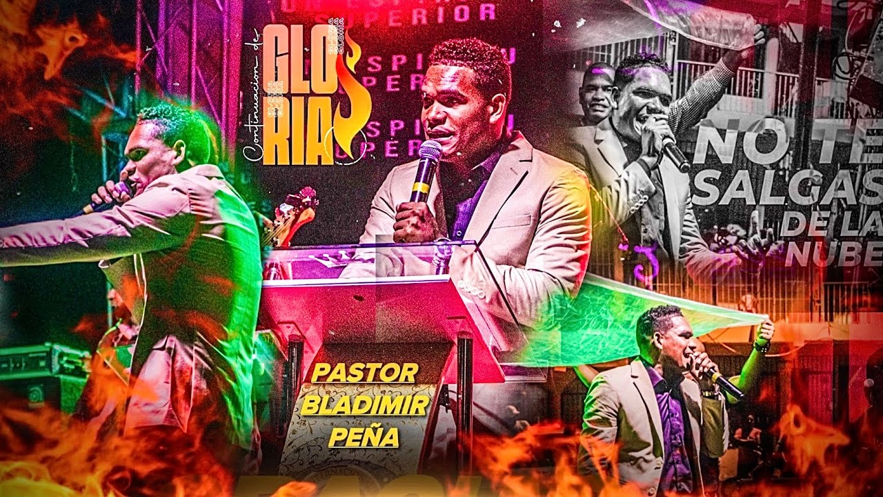 NO TE SALGAS DE LA NUBE - CONTINUACIÓN DE GLORIA - PASTOR BLADIMIR PEÑA - 7MO ANIVERSARIO