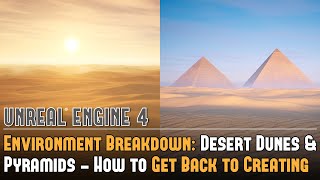 UE4 Environment Breakdown: Desert Dunes & Pyramids or How to Get Back to Creating Ext Environments