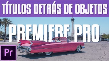 ¿Cómo poner títulos detrás de objetos? | Tutorial Adobe Premiere Pro CC 2017