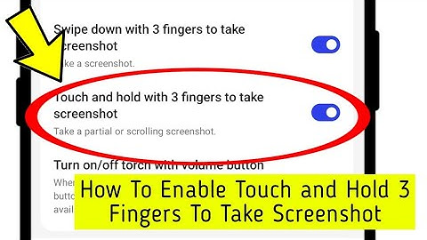 How To Enable Touch and Hold 3 Fingers To Take Screenshot