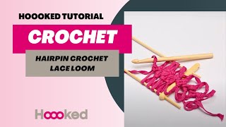 Hoooked tutorial - How to use a hairpin crochet lace loom