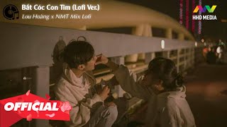 Bắt Cóc Con Tim (Lofi Ver.) - Lou Hoàng x NMT Lofi Chill / Bắt Cóc Con Tim Không Cho Em Tìm...
