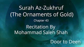 Surah Az-Zukhruf (The Ornaments of Gold) Mohammad Saleh Shah Quran Recitation