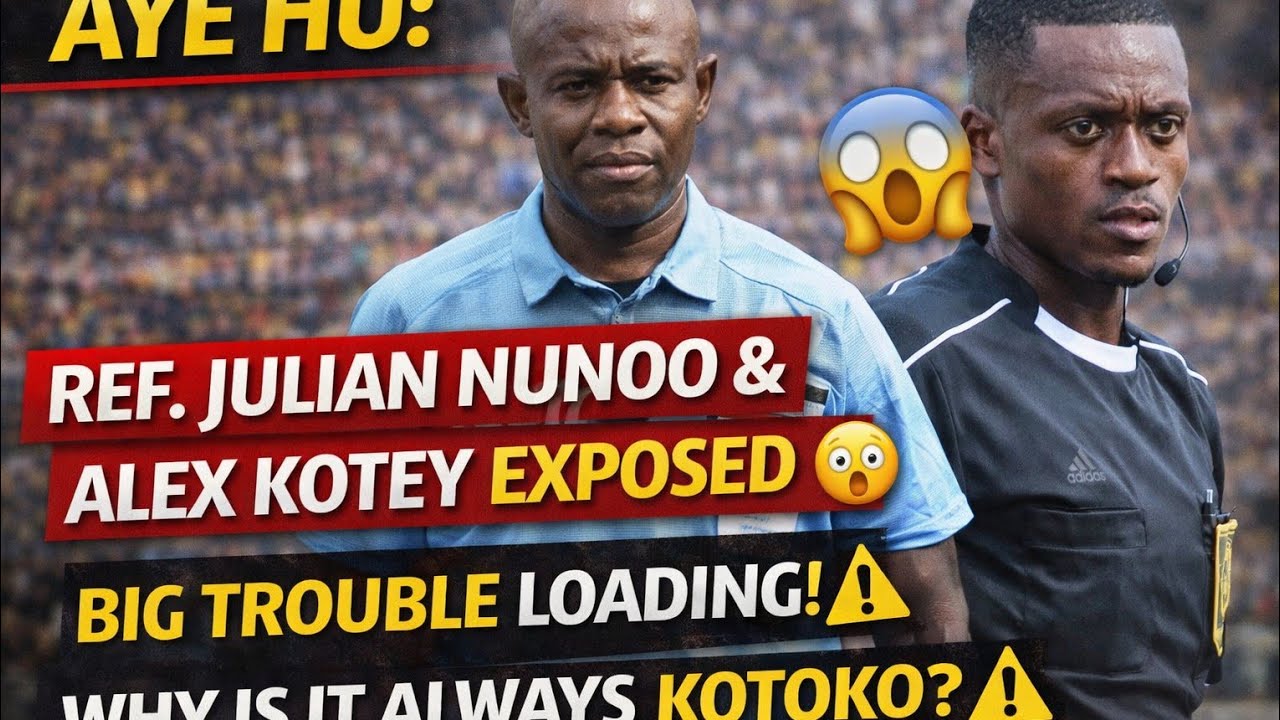 AYƐ HU: JULIAN NUNOO & ALEX KOTEY EXPOSED.. BIG TROUBLE LOADING! WHY IS ALWAYS KOTOKO? ⚠️